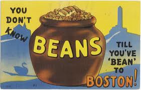 You haven't had beans til you've bean to Boston!
